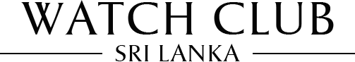 Watch Club - Luxury Watch Services in Sri Lanka
